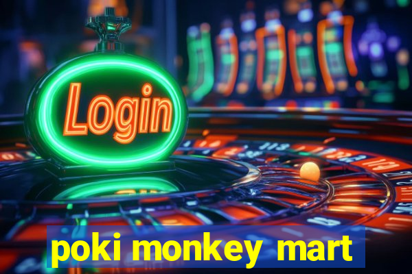 poki monkey mart